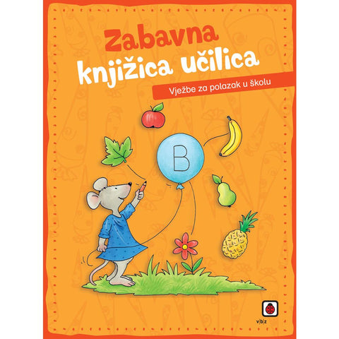 Zabavna knjižica učilica – Vježbe za polazak u školu, grupa autora
