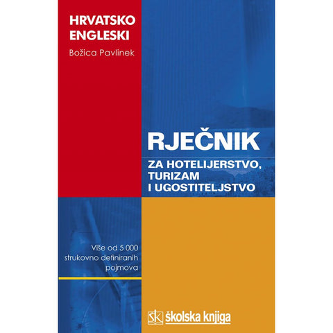 HRVATSKO-ENGLESKI RJEČNIK ZA HOTELIJERSTVO, TURIZAM I UGOSTITELJSTVO - Božica Pavlinek