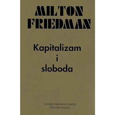 KAPITALIZAM I SLOBODA - Milton Friedman