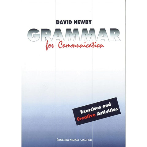 GRAMMAR FOR COMMUNICATION - VJEŽBE. - David Newby