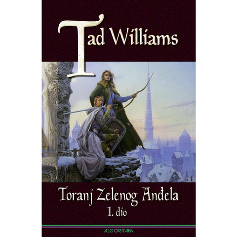 Toranj zelenog anđela : I. dio - knjiga treća sage Sjećanje, Tuga i Trn, Tad Williams