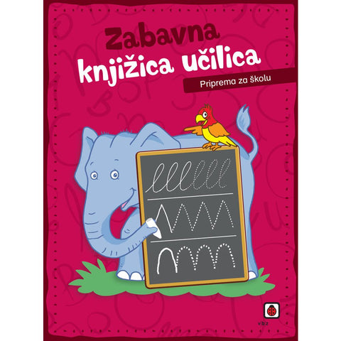Zabavna knjižica učilica – Priprema za školu, grupa autora
