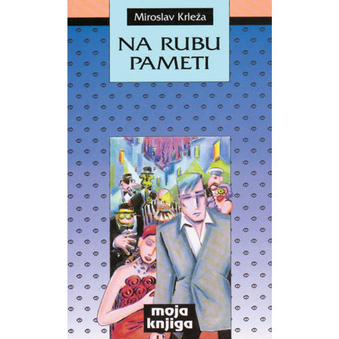 NA RUBU PAMETI - biblioteka MOJA KNJIGA - Miroslav Krleža