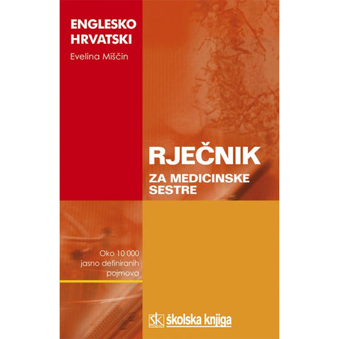 ENGLESKO-HRVATSKI RJEČNIK ZA MEDICINSKE SESTRE - Evelina Miščin