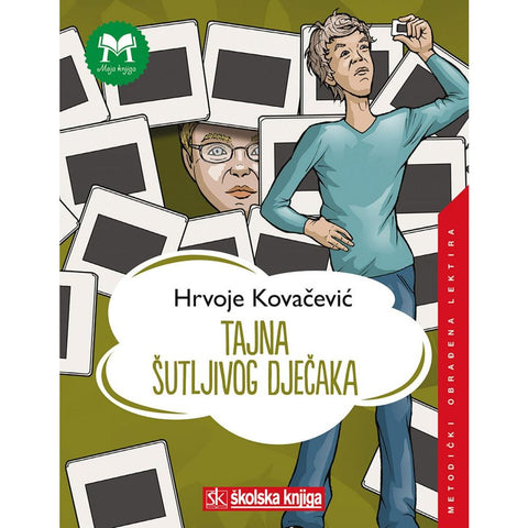 TAJNA ŠUTLJIVOG DJEČAKA - biblioteka MOJA KNJIGA - Hrvoje Kovačević