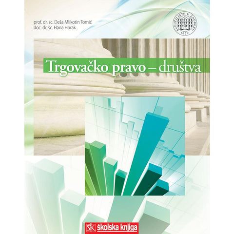 TRGOVAČKO PRAVO -DRUŠTVA - Deša Mlikotin Tomić, Hana Horak