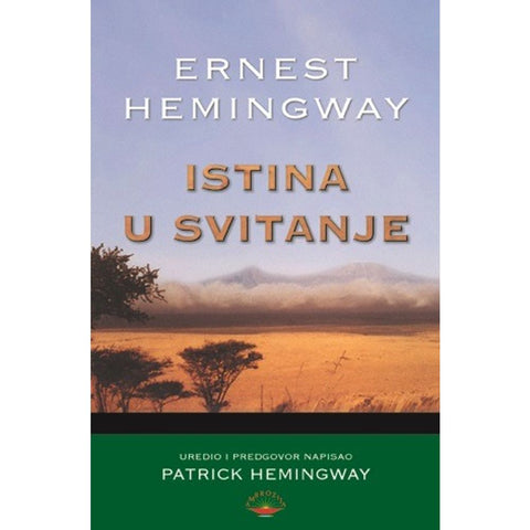 Istina u svitanje - Hemingway, Ernest