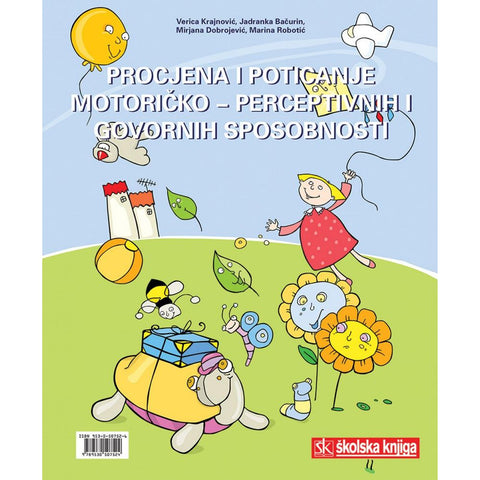 PROCJENA I POTICANJE MOTORIČKO - PERCEPTIVNIH I GOVORNIH SPOSOBNOSTI - Verica Krajnović, Jadranka Bačarin, Mirjana Dobrojević, Marina Robotić