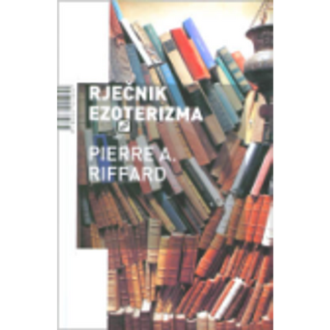 Rječnik ezoterizma - Riffard, Pierre A.