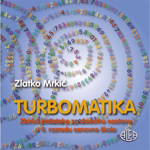 TURBOMATIKA zbirka zadataka za dodatnu nastavu u 4. razredu, Zlatko Mrkić