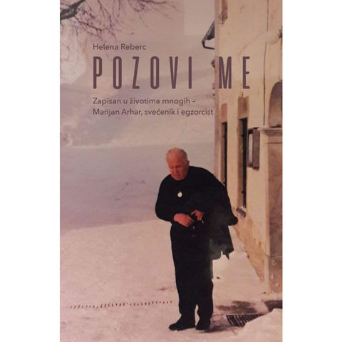 Pozovi me. Zapisan u životima mnogih – Marijan Arhar, svećenik i egzorcist