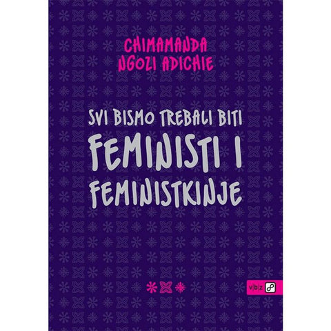 Svi bismo trebali biti feministi i feministkinje